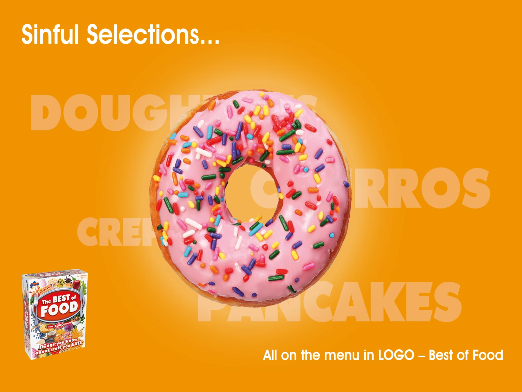 Sinful selections, all in the LOGO Best of Food.