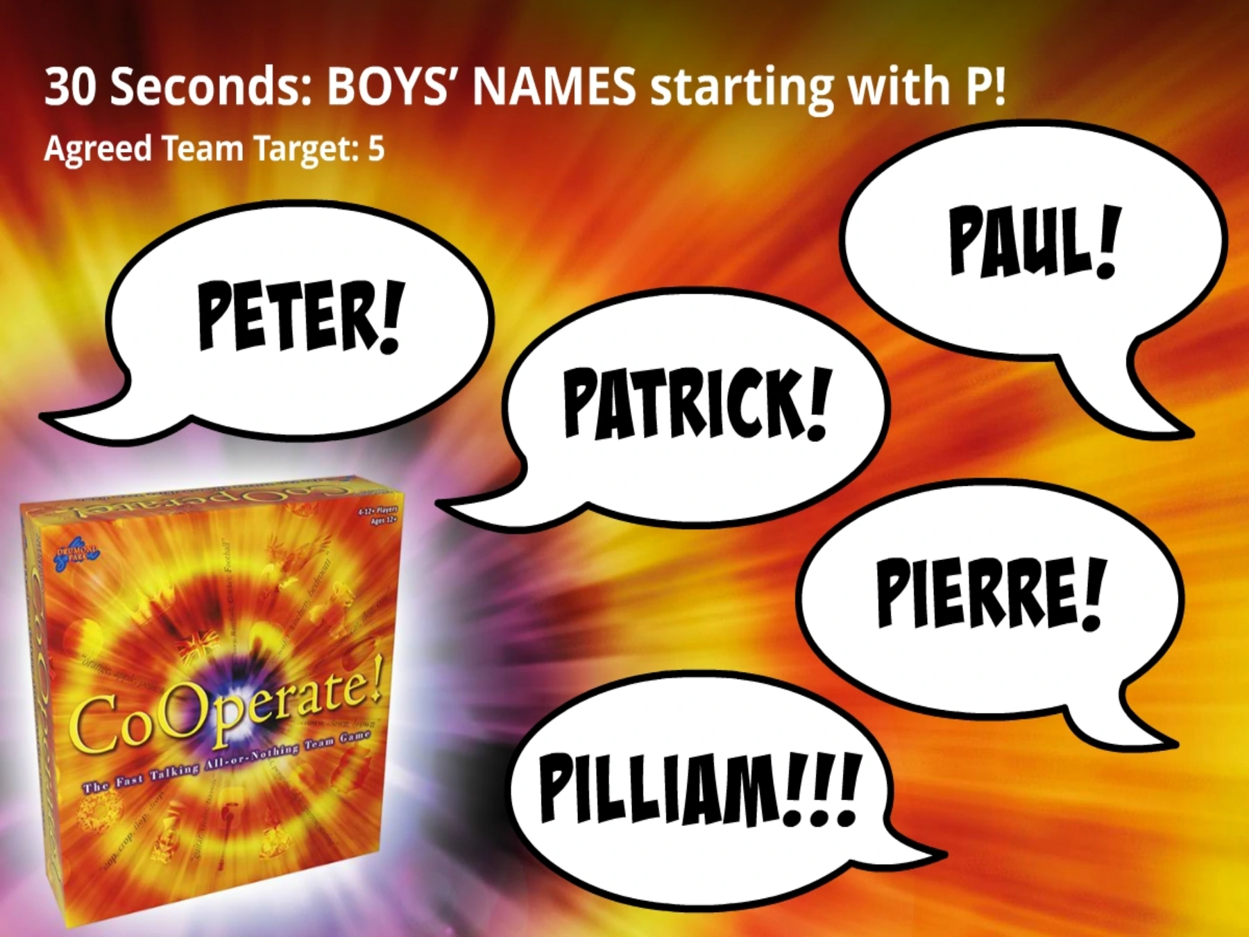 Sample CoOperate challenge: BOYS' NAMES starting with P in 30 seconds. Agreed team target is 5. Answers are Peter! Paul! Patrick! Pierre! Pilliam!!! 