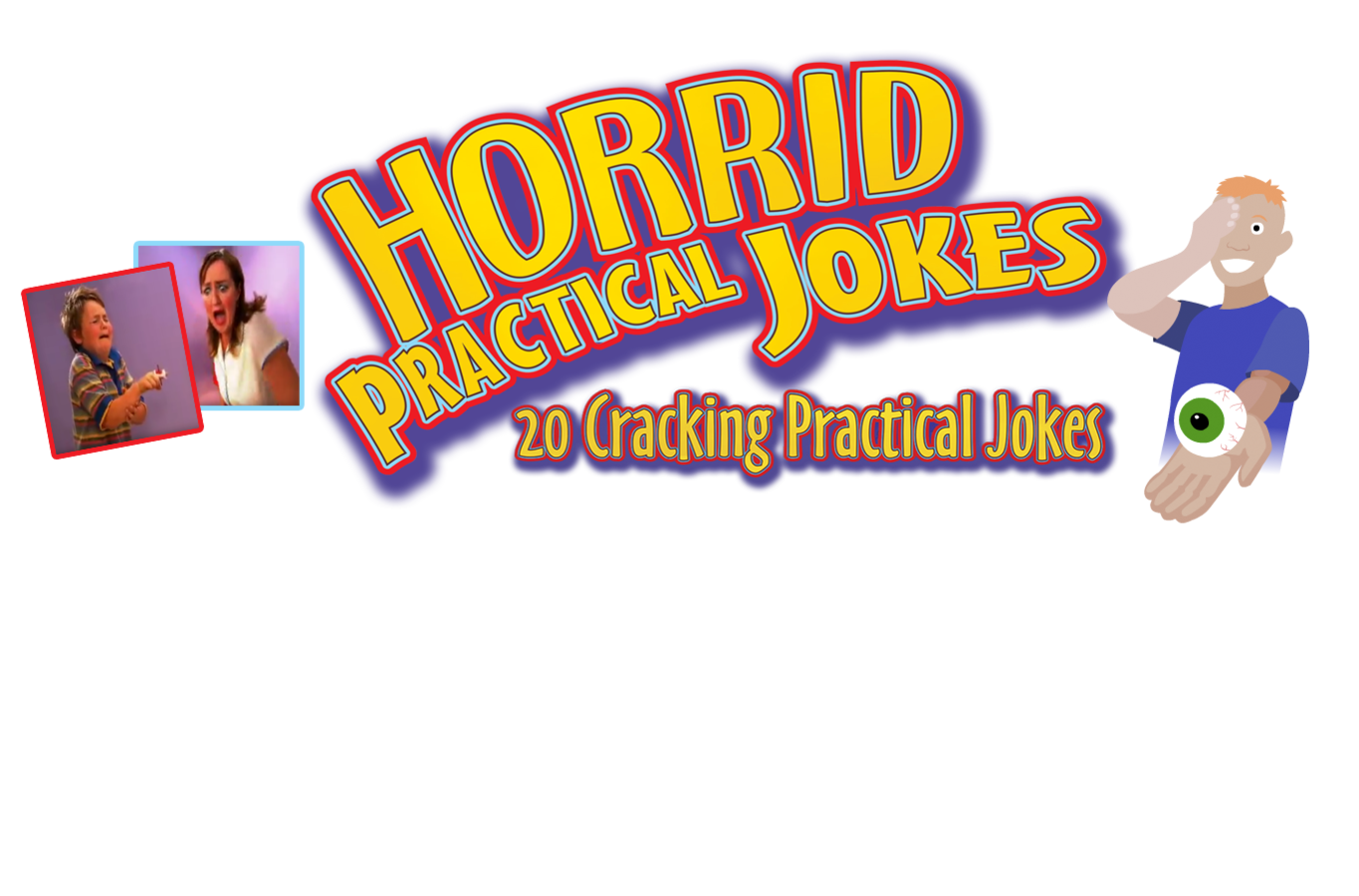 Horrid Practical Jokes Horrid Practical Jokes